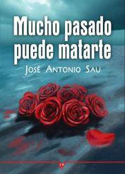 MUCHO PASADO PUEDE MATARTE - JOSÉ ANTONIO SAU