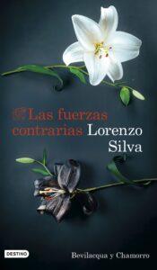 LAS FUERZAS CONTRARIAS - LORENZO SILVA