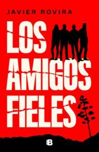 LOS AMIGOS FIELES - JAVIER ROVIRA LOS AMIGOS FIELES - JAVIER ROVIRA
