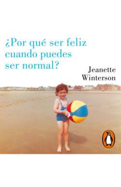 ¿Por qué ser feliz cuando puedes ser normal? de Jeanette Winterson
