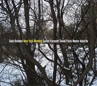 Gato Barbieri / Carlos Franzeti / David Finck / Néstor Astarita - New York Meeting (2010)