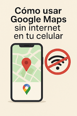 Cómo usar Google Maps sin internet Mapas offline paso a paso