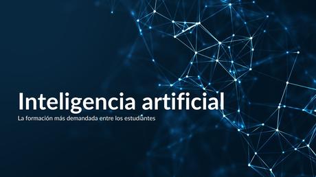 La formación en inteligencia artificial se consolida como una de las más demandadas entre los estudiantes