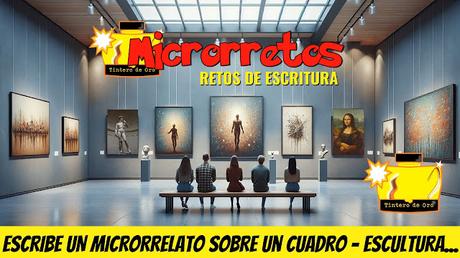 MICRORRETO: EL ARTE Y LA LITERATURA.