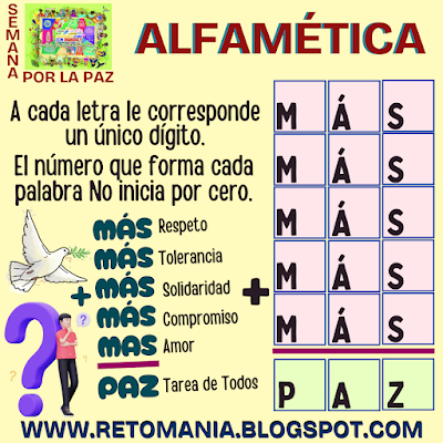 Paz, Semana por la Paz, Día de la Paz, Día Internacional de la Paz, Desafíos matemáticos, Retos matemáticos, Problemas matemáticos, Retos mentales, Retos virales, Juegos mentales, Juegos en el aula, Clases divertidas, Matemática Recreativa, Matemáticas Divertidas, Juegos de Palabras, Suma de Palabras, Suma de letras, Alfamética, CriptoAritmética, CriptoSuma
