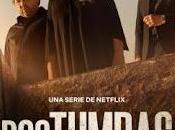 Reseña tumbas (serie Netflix)