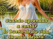 Créeme. Cuando aprendas contar bueno vida, malo dejará tener sentido.