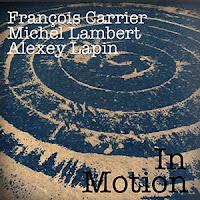 François Carrier, Michel Lambert, Alexey Lapin: In Motion (Leo Records, 2012)