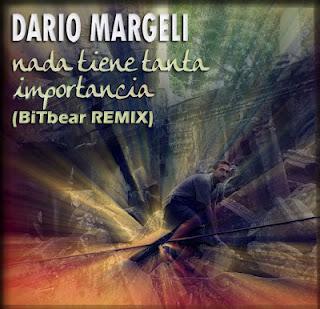 DARIO MARGELI - NADA TIENE IMPORTANCIA (BITBEAR REMIX)
