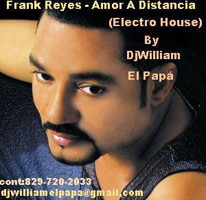 Frank Reyes – Amor A Distancia (Electro House)