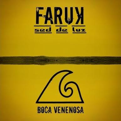 FARUK: 'BOCA VENENOSA' FARUK: 'BOCA VENENOSA'