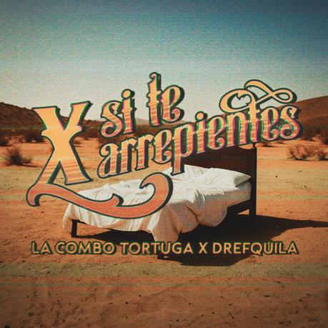 “X Si Te Arrepientes”: La inédita fusión de La Combo Tortuga y DrefQuila “X Si Te Arrepientes”: La inédita fusión de La Combo Tortuga y DrefQuila
