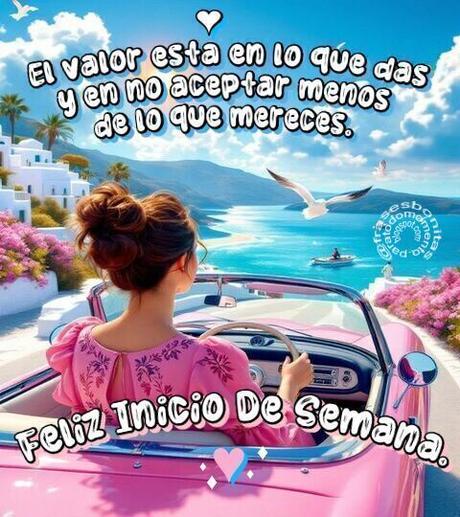 El valor está en lo que das… y en no aceptar menos de lo que mereces. ¡Feliz Inicio De Semana!