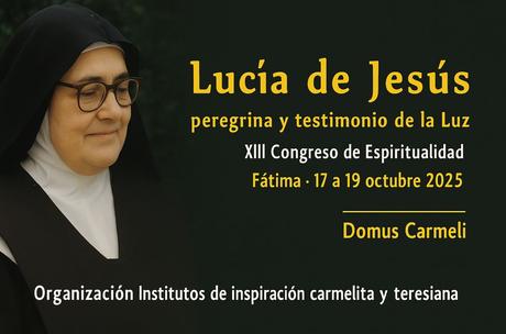 XIII Congreso de Espiritualidad sobre la Hna. Lucía XIII Congreso de Espiritualidad sobre la Hna. Lucía