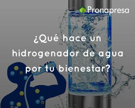 ¿Qué hace un hidrogenador de agua por tu bienestar?