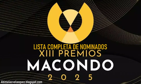 LISTA COMPLETA DE NOMINADOS A LOS PREMIOS MACONDO 2025