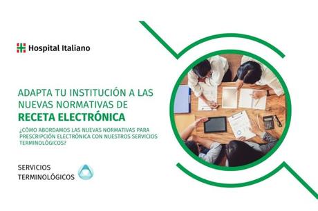 Webinar gratuito Hospital Italiano: ¿Cómo abordamos las nuevas normativas para Receta Electrónica con nuestros Servicios Terminológicos?