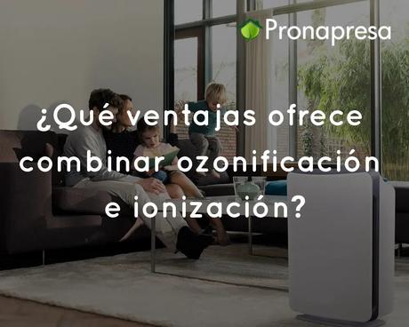 Ventajas de combinar ozonificación e ionización