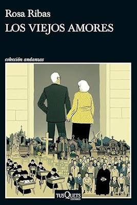 Reseña: Los viejos amores, de Rosa Ribas (‎Tusquets, 12 de marzo de 2025)