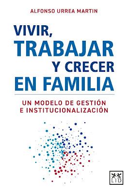 Vivir, trabajar y crecer en familia: Un modelo de gestión e institucionalización Vivir, trabajar y crecer en familia: Un modelo de gestión e institucionalización