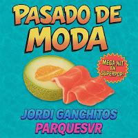 Parquesvr estrenan Pasado de Moda junto a Jordi Ganchitos