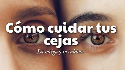 Cómo cuidar tus cejas Cómo cuidar tus cejas