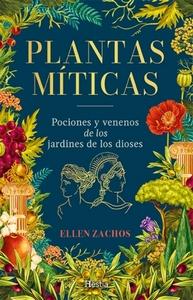 «Plantas míticas. Pociones y venenos de los jardines de los dioses», de Ellen Zachos