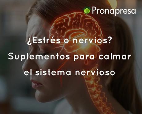 Suplementos naturales para calmar el sistema nervioso y reducir el estrés