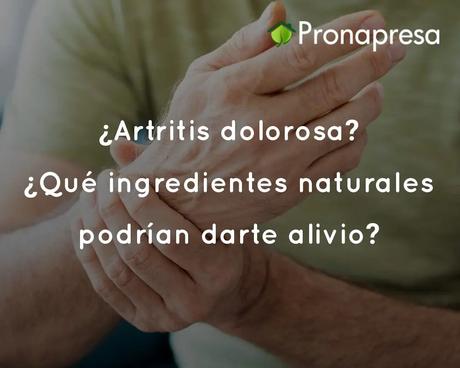¿Artritis dolorosa? ¿Qué ingredientes naturales podrían darte alivio?