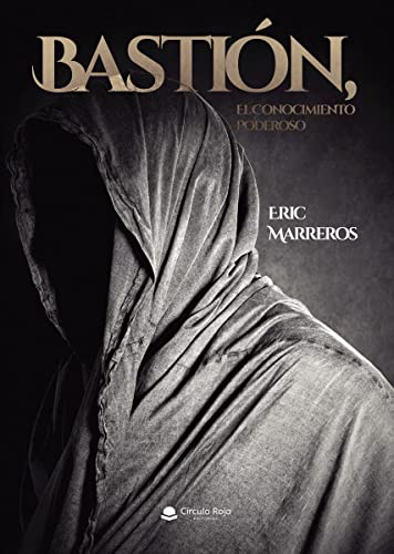 [Reseña] Bastión, el conocimiento poderoso - Eric Marreros
