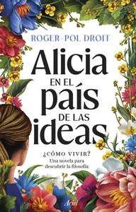 «Alicia en el país de las ideas», de Roger-Pol Droit