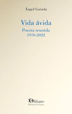 Ángel Guinda. Vida ávida. Poesía reunida