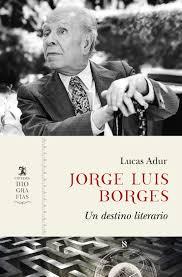 Jorge Luis Borges. Un destino literario