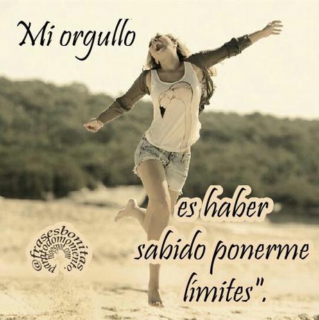 Mi orgullo es haber sabido ponerme límites.