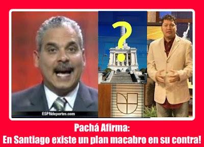 Un plan macabro en contra de “El Pacha” ?