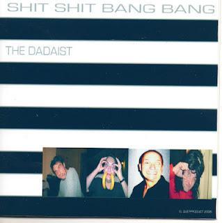 THE DADAIST - SHIT SHIT BANG BANG ( 2005 )