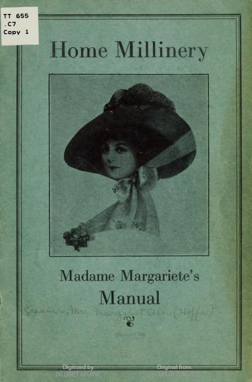 Home Millinery, Madame Margariete’s manual