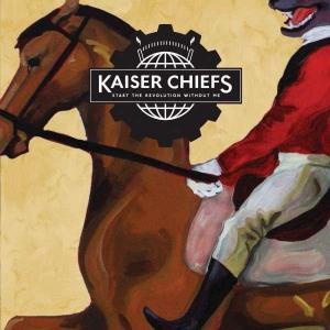 Kaiser Chiefs – Start The Revolution Without Me