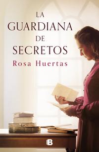 «La guardiana de secretos», de Rosa Huertas