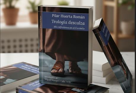 «Teología descalza», nuevo libro de Pilar Huerta, ocd