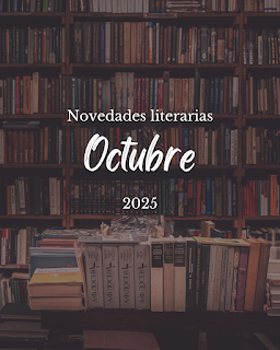 Novedades Literarias de Octubre - 2025 Novedades Literarias de Octubre - 2025