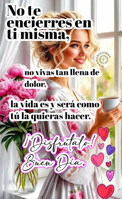 No te encierres en ti misma, no vivas tan llena de dolor, la vida es y será como tú la quieras hacer. ¡Disfrútalo! Buen Día.