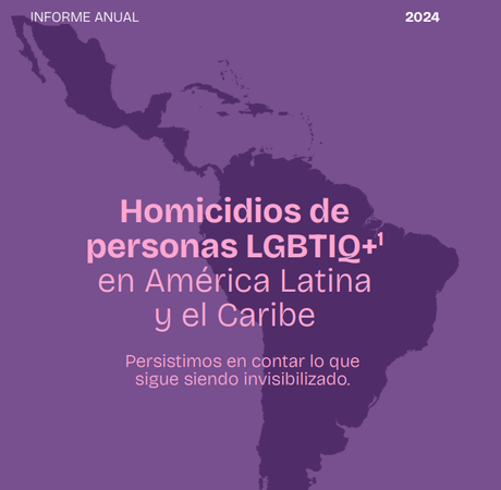 Cada 24 horas, al menos una persona LGBTIQ+ es asesinada en América Latina y el Caribe