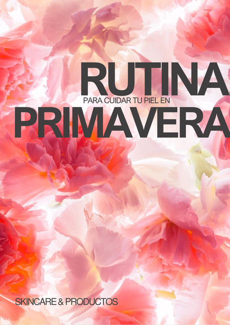 descubre cómo adaptar tu rutina de skincare de invierno a primavera 2025. Consejos, productos e ingredientes recomendados para una piel luminosa