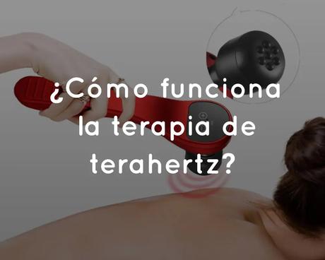 ¿Cómo funciona la terapia de terahertz?