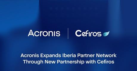 Acronis amplía su red de partners en Iberia con la incorporación de Cefiros