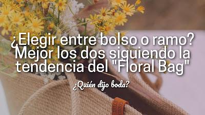¿Elegir entre Ramo o Bolso? Mejor los Dos siguiendo la Tendencia del Floral Bag