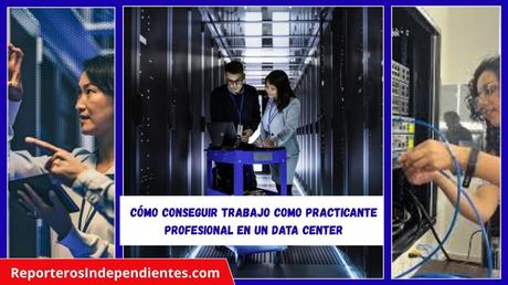 Cómo conseguir trabajo como practicante profesional en un Data Center