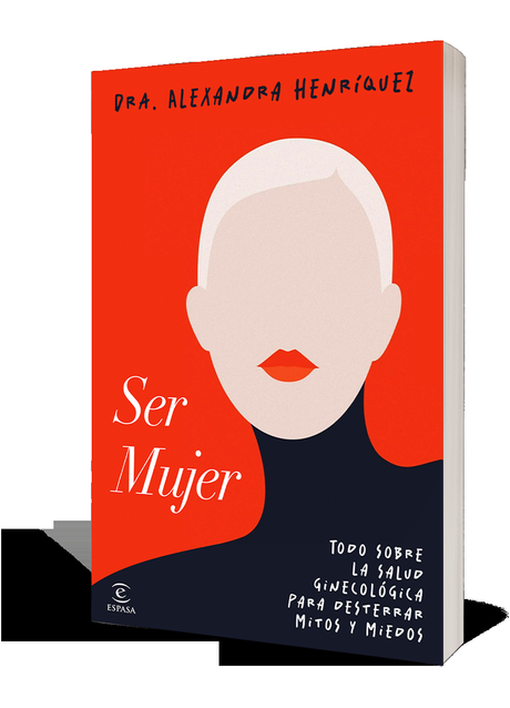 «Ser Mujer», de la Dra. Alexandra Henríquez «Ser Mujer», de la Dra. Alexandra Henríquez