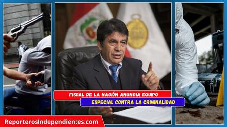Fiscal de la Nación anuncia equipo especial contra la criminalidad